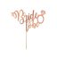 Bride to be Rose gold torta dekoráció 16x15cm