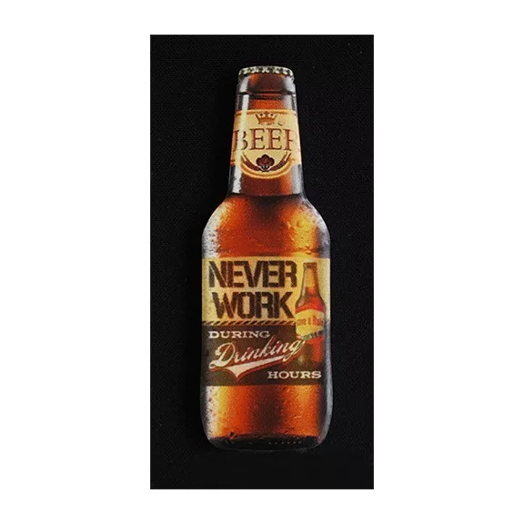 Hűtőmágnes 4*10 cm Never Work sör Hűtőmágnes 4*10 cm Never Work sör